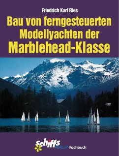 Der Bau von ferngesteuerten Modellyachten der Marblehead-Klasse (eBook, ePUB) - Ries, Friedrich Karl