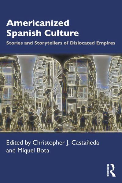 Americanized Spanish Culture (eBook, ePUB) Americanized Spanish Culture (eBook, ePUB)