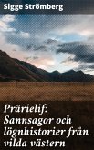 Prärielif: Sannsagor och lögnhistorier från vilda västern (eBook, ePUB)