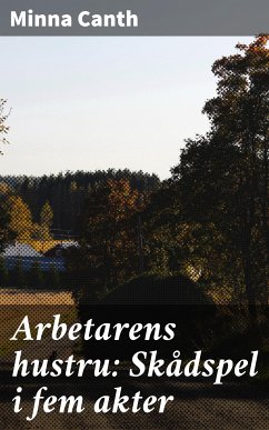 Arbetarens hustru: Skådspel i fem akter (eBook, ePUB) - Canth, Minna