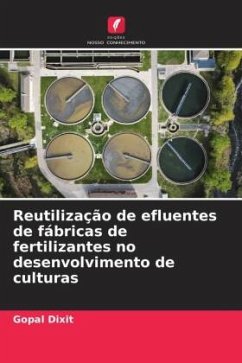 Reutilização de efluentes de fábricas de fertilizantes no desenvolvimento de culturas - Dixit, Gopal, Dr.