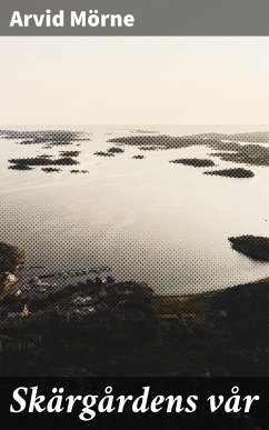 Skärgårdens vår (eBook, ePUB) - Mörne, Arvid