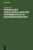 Fragen des Vokalismus und der Stammbildung im Indogermanischen (eBook, PDF)