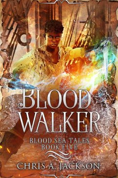 Blood Walker (Blood Sea Tales, #5) (eBook, ePUB) - Jackson, Chris A.