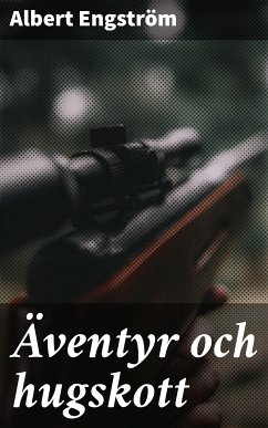 Äventyr och hugskott (eBook, ePUB) - Engström, Albert