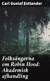 Folksångerna om Robin Hood: Akademisk afhandling (eBook, ePUB)