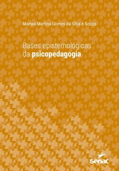 Bases epistemológicas da psicopedagogia (eBook, ePUB) - Souza, Maewa Martina Gomes da Silva e