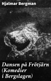 Dansen på Frötjärn (Komedier i Bergslagen) (eBook, ePUB)