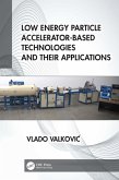 Low Energy Particle Accelerator-Based Technologies and Their Applications (eBook, ePUB)