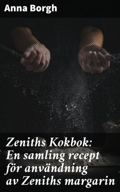 Cover Zeniths Kokbok: En samling recept för användning av Zeniths margarin (eBook, ePUB)
