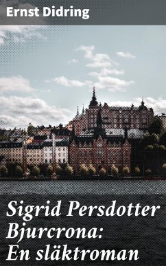 Sigrid Persdotter Bjurcrona: En släktroman (eBook, ePUB) - Didring, Ernst