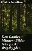 Den Gamles Minnen: Bilder från finska skogsbygden (eBook, ePUB)