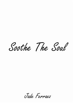 Soothe The Soul (eBook, ePUB) - Ferraez, Jade