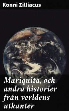 Mariquita, och andra historier från verldens utkanter (eBook, ePUB) - Zilliacus, Konni