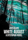 WHITE AUGUST - A DYSTOPIAN NOVEL (eBook, ePUB)