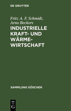 Industrielle Kraft- und Wärmewirtschaft (eBook, PDF) - Schmidt, Fritz A. F.; Beckers, Arno
