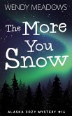 The More You Snow (Alaska Cozy Mystery, #16) (eBook, ePUB)