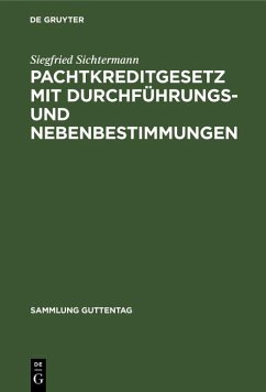 Pachtkreditgesetz mit Durchführungs- und Nebenbestimmungen (eBook, PDF) - Sichtermann, Siegfried