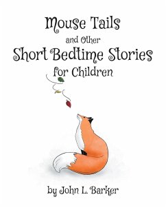 Mouse Tails and Other Short Bedtime Stories for Children - Barker, John L.