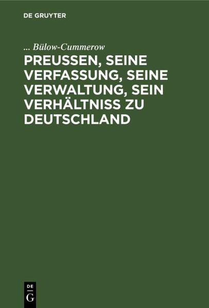 Preußen, seine Verfassung, seine Verwaltung, sein Verhältniß zu Deutschland (eBook, PDF) Preußen, seine Verfassung, seine Verwaltung, sein Verhältniß zu Deutschland (eBook, PDF)