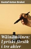 Wäinämöinen: Lyriskt försök i tre akter (eBook, ePUB)