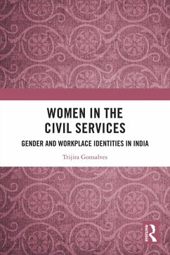 Women in the Civil Services (eBook, PDF) - Gonsalves, Trijita Women in the Civil Services (eBook, PDF) - Gonsalves, Trijita