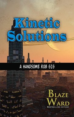 Kinetic Solutions (A Handsome Rob Gig, #5) (eBook, ePUB) - Ward, Blaze