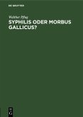 Syphilis oder morbus gallicus? (eBook, PDF)