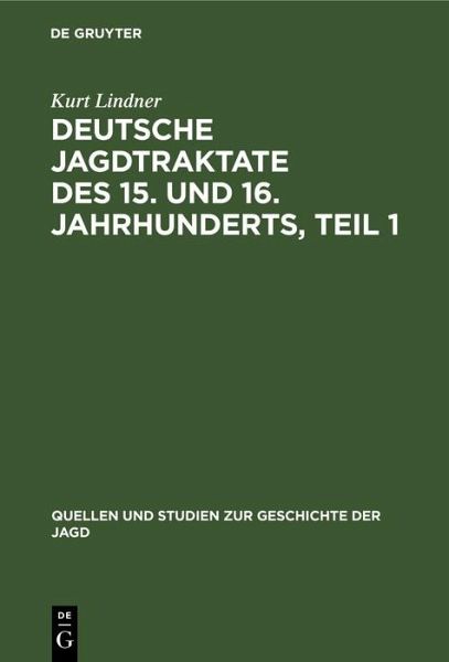 Deutsche Jagdtraktate des 15. und 16. Jahrhunderts, Teil 1 (eBook, PDF) Deutsche Jagdtraktate des 15. und 16. Jahrhunderts, Teil 1 (eBook, PDF)