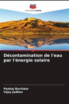 Décontamination de l'eau par l'énergie solaire - Baviskar, Pankaj;Jadhav, Vijay