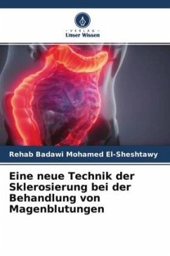 Eine neue Technik der Sklerosierung bei der Behandlung von Magenblutungen - El-Sheshtawy, Rehab Badawi Mohamed