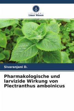 Pharmakologische und larvizide Wirkung von Plectranthus amboinicus - D., Sivaranjani