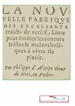 La Nouvelle Fabrique des excellents traits de vérité - le Picard, Philippe;d'Alcripe, Philippe;Noël, Christophe