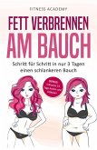 Fett verbrennen am Bauch: Schritt für Schritt in nur 3 Tagen einen schlankeren Bauch - Bonus: Inklusive 14 Tage Action- und Diätplan (eBook, ePUB)