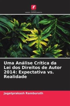 Uma Análise Crítica da Lei dos Direitos de Autor 2014: Expectativa vs. Realidade - Ramburuth, Jagatprakash