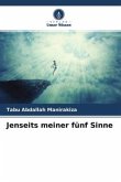 Jenseits meiner fünf Sinne