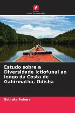 Estudo sobre a Diversidade Ictiofunal ao longo da Costa de Gahirmatha, Odisha - Behera, Subrata