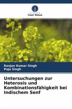 Untersuchungen zur Heterosis und Kombinationsfähigkeit bei Indischem Senf - Singh, Ranjan Kumar;Singh, Puja