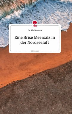 Eine Brise Meersalz in der Nordseeluft. Life is a Story - story.one - Neuwirth, Daniela