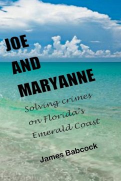 Joe and Maryanne, Solving Crimes on Florida's Emerald Coast - Babcock, James