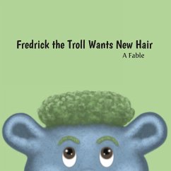 Fredrick the Troll Wants New Hair - Verellen, Joanna