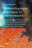 Enchevêtrement quantique et synchronicité. Champs de force. Non-localité. Perceptions extrasensorielles. Les propriétés surprenantes de la physique quantique.