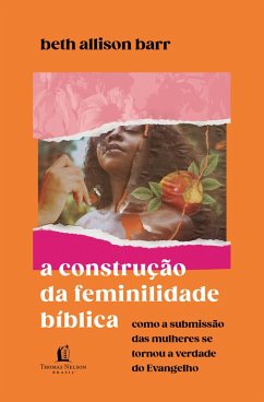 A construção da feminilidade bíblica (eBook, ePUB) - Barr, Beth Allison