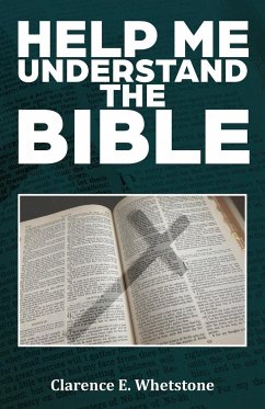 HELP ME UNDERSTAND THE BIBLE - Whetstone, Clarence E.