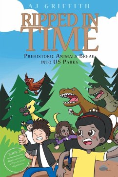 Ripped in Time Prehistoric Animals Break into US Parks Book 2 - Griffith, Aj