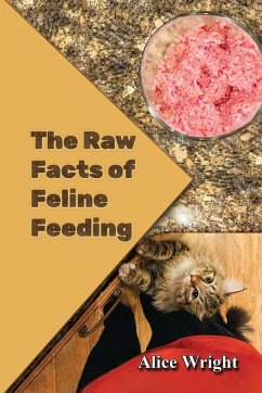 The Raw Facts of Feline Feeding - Wright, Alice E.