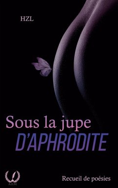 Sous la jupe d'Aphrodite - Hzl, Hzl