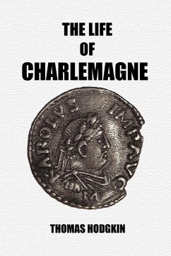 The Life of Charlemagne - Hodgkin, Thomas