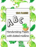 Dino ABC -Handwriting Paper with dotted midline  Large Print 8,5&quote;x 11&quote; ,120 pages