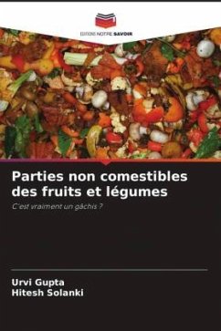 Parties non comestibles des fruits et légumes - Gupta, Urvi;Solanki, Hitesh